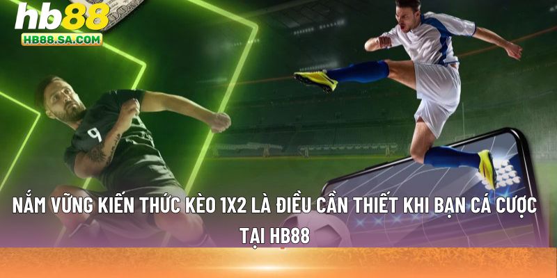 Nắm vững kiến thức  kèo 1x2 