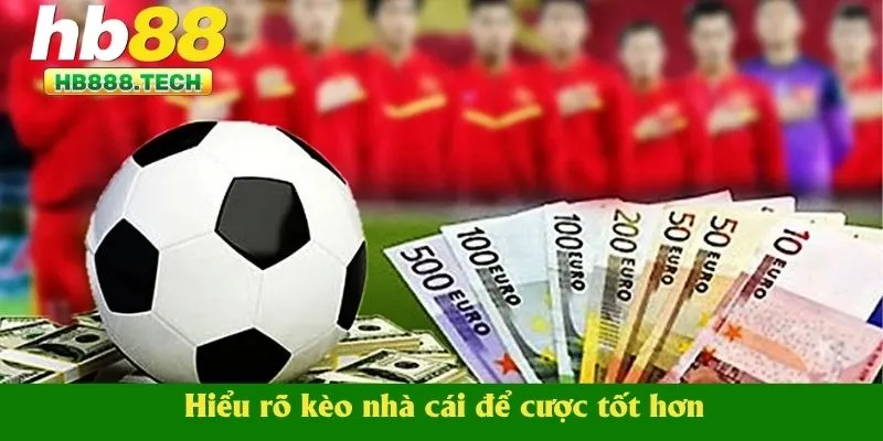 Hiểu rõ kèo nhà cái để cược tốt hơn
