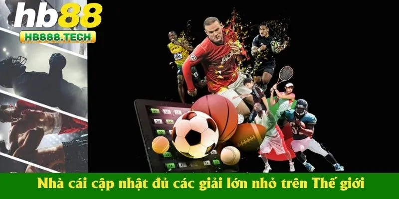 Nhà cái cập nhật đủ các giải lớn nhỏ trên Thế giới