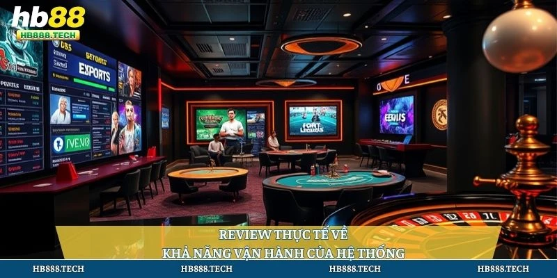 Review thực tế về khả năng vận hành của hệ thống